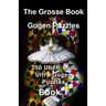 The Grosse Book of Gogen Puzzles 1: 250 Uber- and Ultra-Gogen puzzles