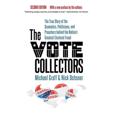 The Vote Collectors, Second Edition: The True Story of the Scamsters, Politicians, and Preachers behind the Nation's Greatest Electoral Fraud