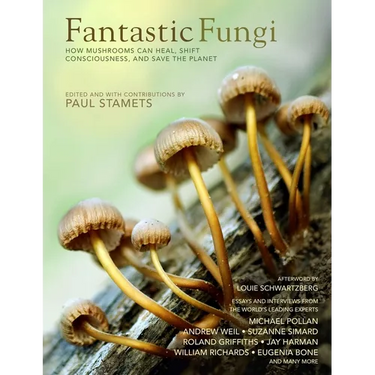 Fantastic Fungi: How Mushrooms Can Heal, Shift Consciousness, and Save the Planet