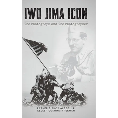 Iwo Jima Icon: The Photograph and The Photographer