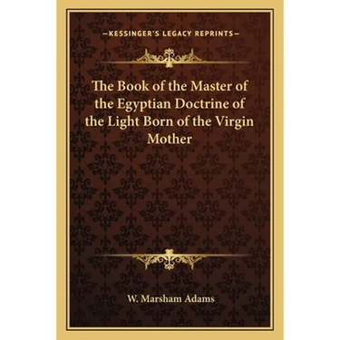 The Book of the Master of the Egyptian Doctrine of the Light Born of the Virgin Mother