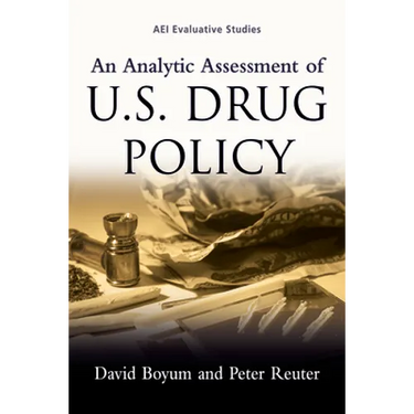 An Analytic Assessment of U.S. Drug Policy