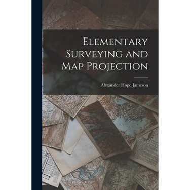 Elementary Surveying and Map Projection