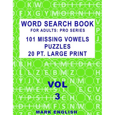 Word Search Book For Adults: Pro Series, 101 Missing Vowels Puzzles, 20 Pt. Large Print, Vol. 3