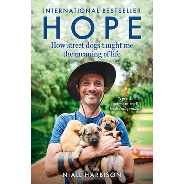 Hope - How Street Dogs Taught Me the Meaning of Life: Featuring Rodney, McMuffin and King Whacker