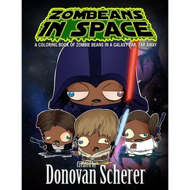 ZomBeans in Space: A Coloring Book of Zombie Beans in a Galaxy Far, Far Away