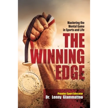The Winning Edge: Mastering the Mental Game In Sports and Life