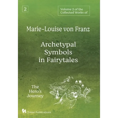 Volume 2 of the Collected Works of Marie-Louise von Franz: Archetypal Symbols in Fairytales: The Hero's Journey