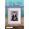 Divine Mercy for Moms: Sharing the Lessons of St. Faustina