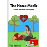 The Home Medic: A First-Aid Guide For Anyone