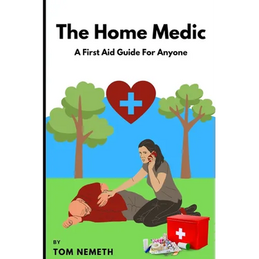 The Home Medic: A First-Aid Guide For Anyone