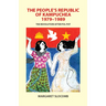 The People's Republic of Kampuchea, 1979-1989: The Revolution After Pol Pot