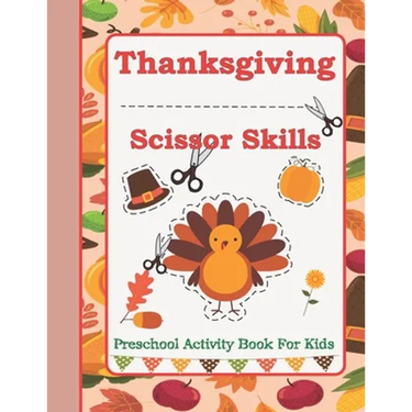 Thanksgiving Scissor Skills: Preschool Activity Book For Kids Ages 3 to 5