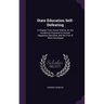 State Education Self-Defeating: A Chapter From Social Statics; Or, the Conditions Essential to Human Happiness Specified, and the First of Them Develo