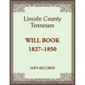 Lincoln County, Tennessee Will Book 1837-1850