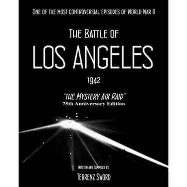 The Battle of Los Angeles, 1942: The Mystery Air Raid
