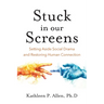 Stuck in Our Screens: Setting Aside Social Drama and Restoring Human Connection