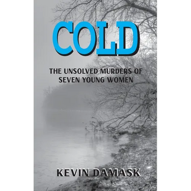 Cold: The Unsolved Murders of Seven Young Women