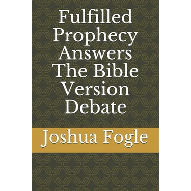 Fulfilled Prophecy Answers The Bible Version Debate