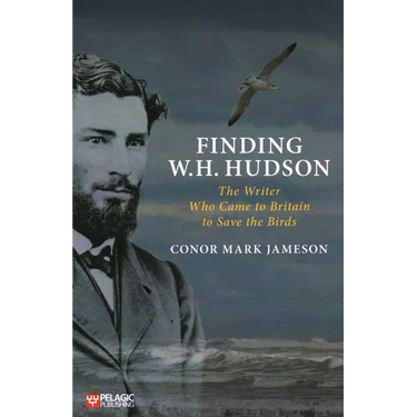 Finding W.H. Hudson: The Writer Who Came to Britain to Save the Birds
