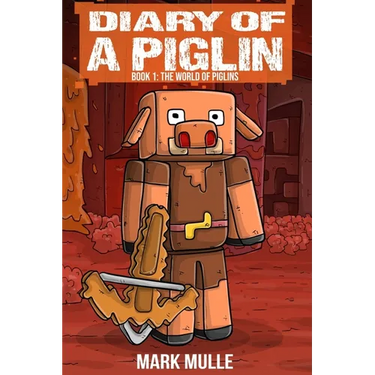 Diary of a Piglin Book 1: The World of Piglins