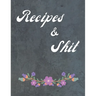 Recipes & Shit: Food Cookbook Design, Favorite Recipes