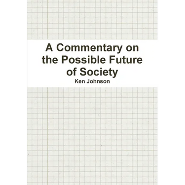 A Commentary on the Possible Future of Society