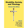 Disability, Society and Theology. Voices from Africa