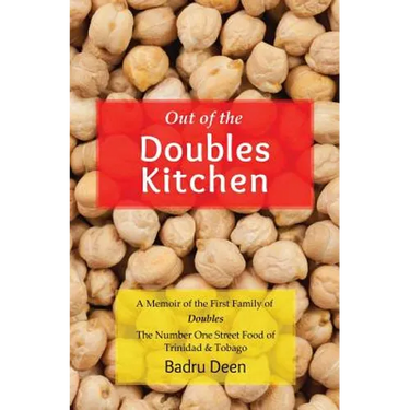 Out of the Doubles Kitchen: A Memoir of the First Family of Doubles - The Number One Street Food of Trinidad & Tobago.