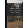 Old English Grammar by Joseph Wright and Elizabeth Mary Wright