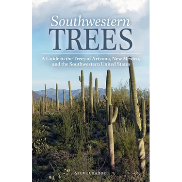 Southwestern Trees: A Guide to the Trees of Arizona, New Mexico, and the Southwestern United States