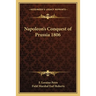 Napoleon's Conquest of Prussia 1806