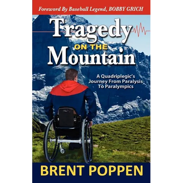 Tragedy on The Mountain: A Quadriplegic's Journey From Paralysis To Paralympics
