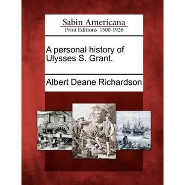 A Personal History of Ulysses S. Grant.