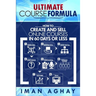 Ultimate Course Formula: How to Create and Sell Online Courses in 60 Days or Less