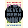 We Have Never Been Woke: The Cultural Contradictions of a New Elite