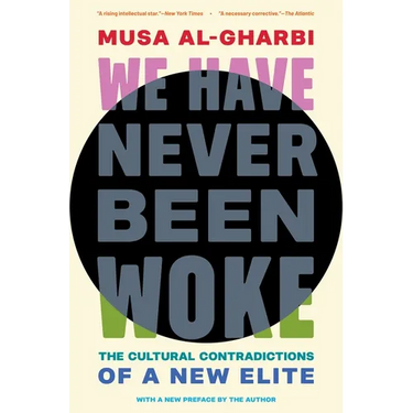 We Have Never Been Woke: The Cultural Contradictions of a New Elite