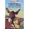 Trouble on the Tracks: Ruby and Maude Adventure Book 2