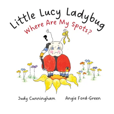 Little Lucy Ladybug Where Are My Spots?
