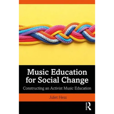 Music Education for Social Change: Constructing an Activist Music Education