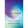 Time Travel: Through Consciousness and Advanced Technology
