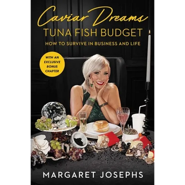 Caviar Dreams, Tuna Fish Budget: How to Survive in Business and Life