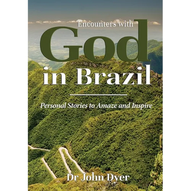 Encounters with God in Brazil: Personal Stories to Amaze and Inspire
