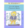 Mr. McSymphony's It's All About Classical Music