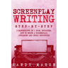 Screenplay Writing: Step-by-Step 3 Manuscripts in 1 Book Essential Scriptwriting, Screenplay Outlining and Screenplay Story Structure Tric
