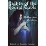 Nights of the Round Table: Arthurian Erotica