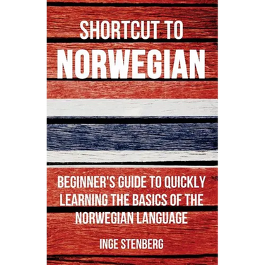 Shortcut to Norwegian: Beginner's Guide to Quickly Learning the Basics of the Norwegian Language