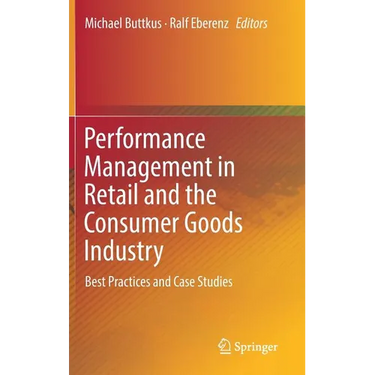 Performance Management in Retail and the Consumer Goods Industry: Best Practices and Case Studies