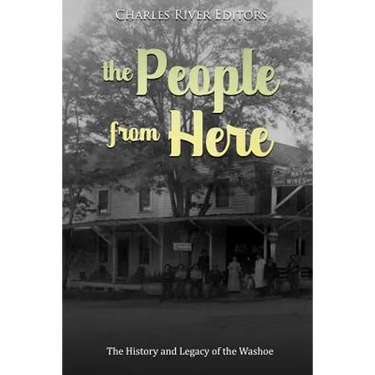 The People from Here: The History and Legacy of the Washoe
