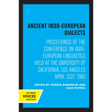 Ancient Indo-European Dialects: Proceedings of the Conference on Indo-European Linguistics Held at the University of California, Los Angeles April 25-